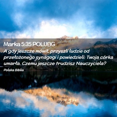 Picture 02 - Marka 5:35 POLUBG - A gdy jeszcze mówił, przyszli ludzie od - Bible Verse Picture