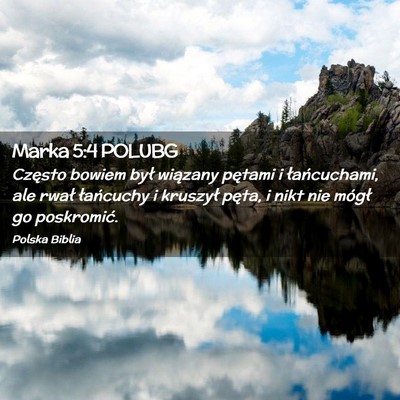 Picture 02 - Marka 5:4 POLUBG - Często bowiem był wiązany pętami i - Bible Verse Picture