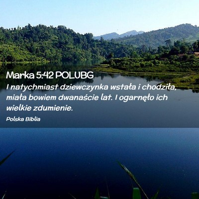 Picture 02 - Marka 5:42 POLUBG - I natychmiast dziewczynka wstała i chodziła, - Bible Verse Picture