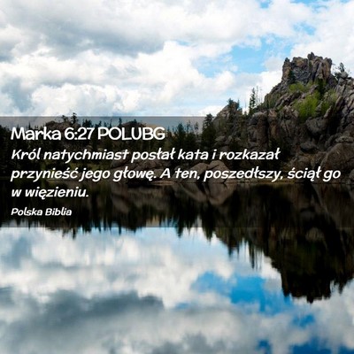Picture 02 - Marka 6:27 POLUBG - Król natychmiast posłał kata i rozkazał - Bible Verse Picture