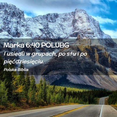 Picture 02 - Marka 6:40 POLUBG - I usiedli w grupach, po stu i po - Bible Verse Picture