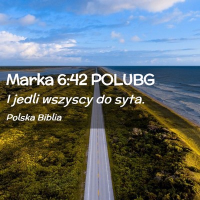 Picture 02 - Marka 6:42 POLUBG - I jedli wszyscy do - Bible Verse Picture