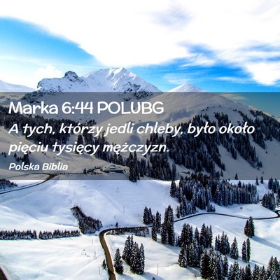 Picture 02 - Marka 6:44 POLUBG - A tych, którzy jedli chleby, było około - Bible Verse Picture