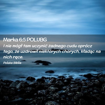 Picture 02 - Marka 6:5 POLUBG - I nie mógł tam uczynić żadnego cudu oprócz - Bible Verse Picture