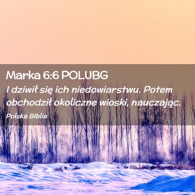 Picture 02 - Marka 6:6 POLUBG - I dziwił się ich niedowiarstwu. Potem - Bible Verse Picture