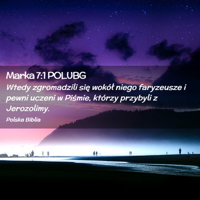 Picture 02 - Marka 7:1 POLUBG - Wtedy zgromadzili się wokół niego faryzeusze i - Bible Verse Picture