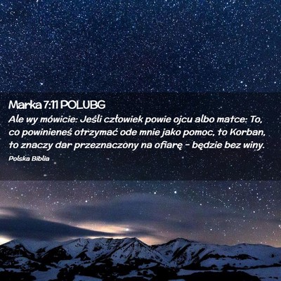 Picture 02 - Marka 7:11 POLUBG - Ale wy mówicie: Jeśli człowiek powie ojcu albo - Bible Verse Picture