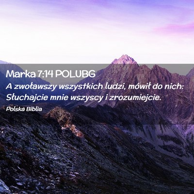 Picture 02 - Marka 7:14 POLUBG - A zwoławszy wszystkich ludzi, mówił do nich: - Bible Verse Picture