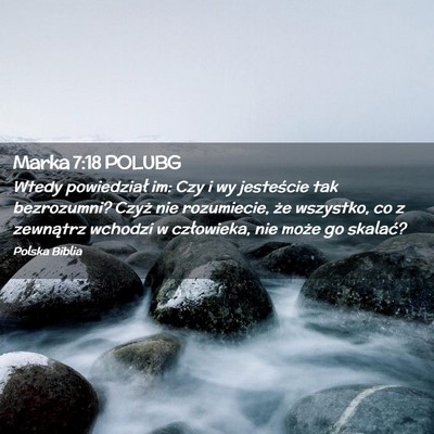 Picture 02 - Marka 7:18 POLUBG - Wtedy powiedział im: Czy i wy jesteście tak - Bible Verse Picture