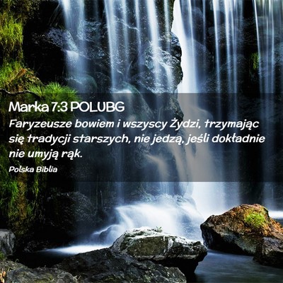 Picture 02 - Marka 7:3 POLUBG - Faryzeusze bowiem i wszyscy Żydzi, trzymając - Bible Verse Picture