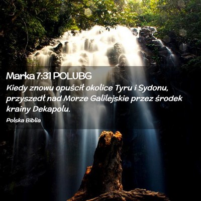 Picture 02 - Marka 7:31 POLUBG - Kiedy znowu opuścił okolice Tyru i Sydonu, - Bible Verse Picture