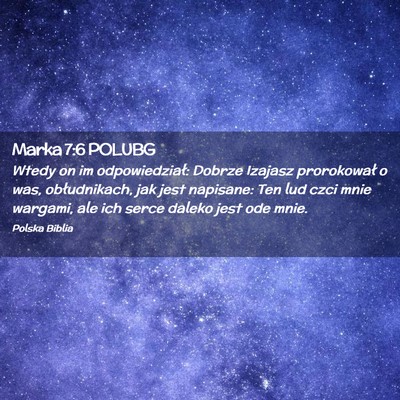 Picture 02 - Marka 7:6 POLUBG - Wtedy on im odpowiedział: Dobrze Izajasz - Bible Verse Picture