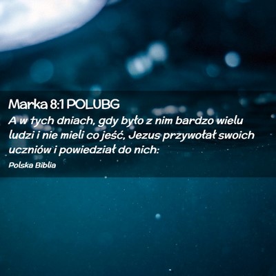 Picture 02 - Marka 8:1 POLUBG - A w tych dniach, gdy było z nim bardzo wielu - Bible Verse Picture