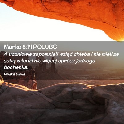 Picture 02 - Marka 8:14 POLUBG - A uczniowie zapomnieli wziąć chleba i nie mieli - Bible Verse Picture