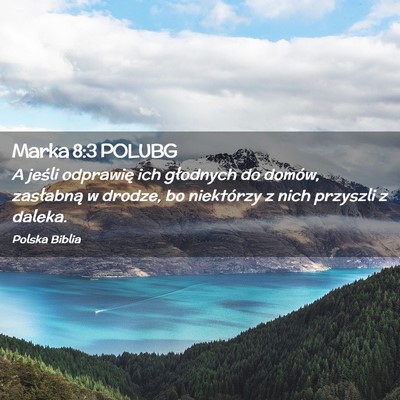 Picture 02 - Marka 8:3 POLUBG - A jeśli odprawię ich głodnych do domów, - Bible Verse Picture