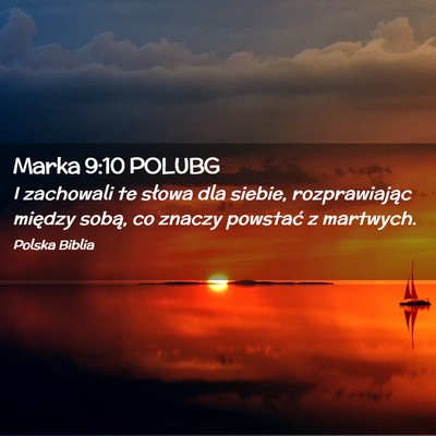 Picture 02 - Marka 9:10 POLUBG - I zachowali te słowa dla siebie, rozprawiając - Bible Verse Picture