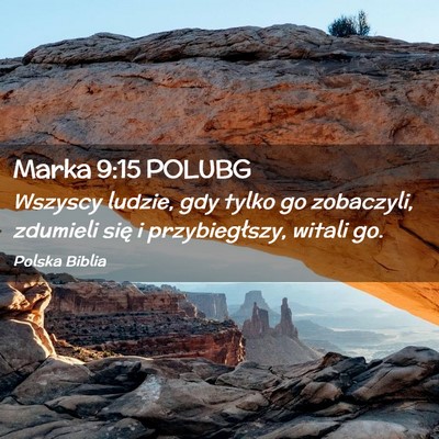 Picture 02 - Marka 9:15 POLUBG - Wszyscy ludzie, gdy tylko go zobaczyli, zdumieli - Bible Verse Picture