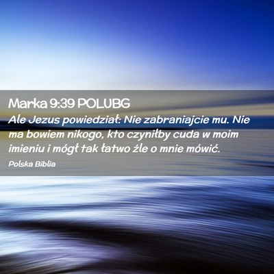 Picture 02 - Marka 9:39 POLUBG - Ale Jezus powiedział: Nie zabraniajcie mu. Nie - Bible Verse Picture