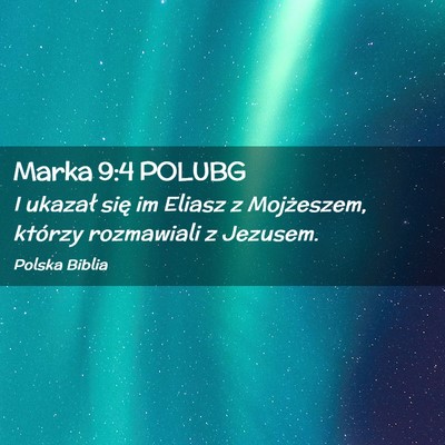 Picture 02 - Marka 9:4 POLUBG - I ukazał się im Eliasz z Mojżeszem, którzy - Bible Verse Picture