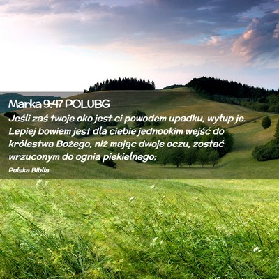 Picture 02 - Marka 9:47 POLUBG - Jeśli zaś twoje oko jest ci powodem upadku, - Bible Verse Picture
