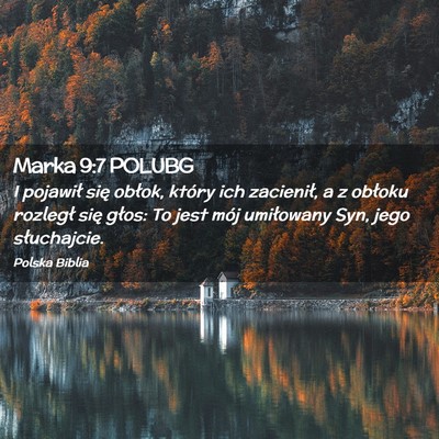 Picture 02 - Marka 9:7 POLUBG - I pojawił się obłok, który ich zacienił, a z - Bible Verse Picture