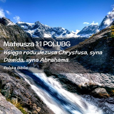 Picture 02 - Mateusza 1:1 POLUBG - Księga rodu Jezusa Chrystusa, syna Dawida, syna - Bible Verse Picture