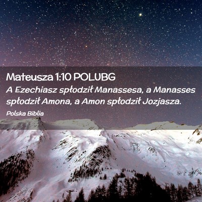 Picture 02 - Mateusza 1:10 POLUBG - A Ezechiasz spłodził Manassesa, a Manasses - Bible Verse Picture