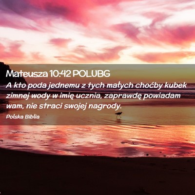 Picture 02 - Mateusza 10:42 POLUBG - A kto poda jednemu z tych małych choćby kubek - Bible Verse Picture