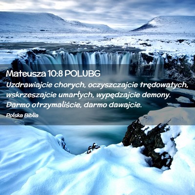 Picture 02 - Mateusza 10:8 POLUBG - Uzdrawiajcie chorych, oczyszczajcie trędowatych, - Bible Verse Picture