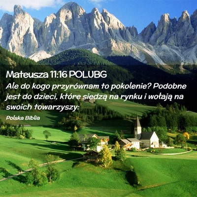 Picture 02 - Mateusza 11:16 POLUBG - Ale do kogo przyrównam to pokolenie? Podobne - Bible Verse Picture