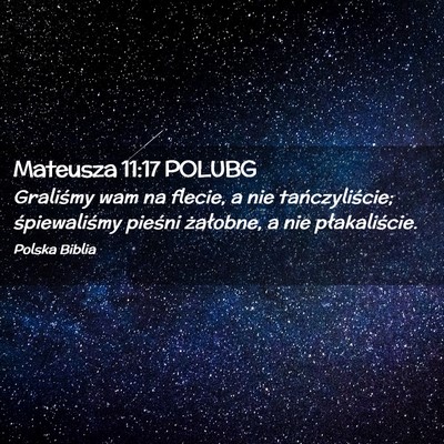 Picture 02 - Mateusza 11:17 POLUBG - Graliśmy wam na flecie, a nie tańczyliście; - Bible Verse Picture