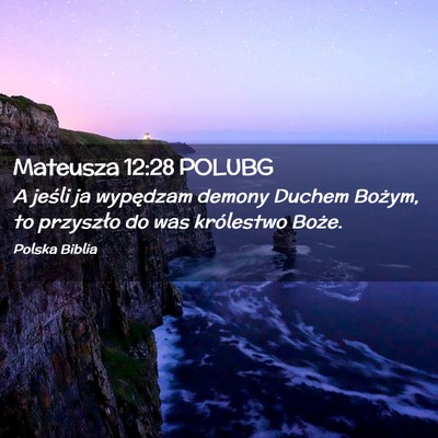 Picture 02 - Mateusza 12:28 POLUBG - A jeśli ja wypędzam demony Duchem Bożym, to - Bible Verse Picture
