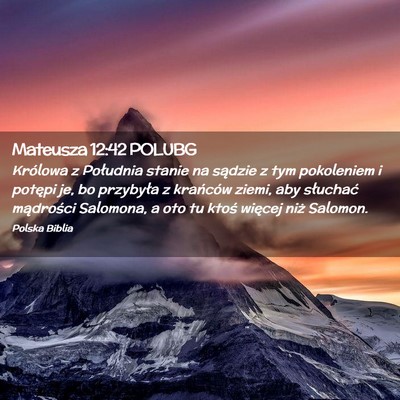 Picture 02 - Mateusza 12:42 POLUBG - Królowa z Południa stanie na sądzie z tym - Bible Verse Picture