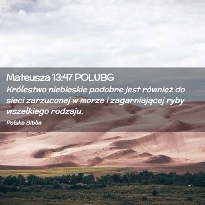 Picture 02 - Mateusza 13:47 POLUBG - Królestwo niebieskie podobne jest również do - Bible Verse Picture
