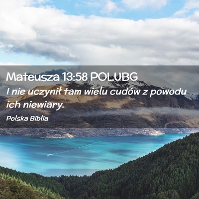 Picture 02 - Mateusza 13:58 POLUBG - I nie uczynił tam wielu cudów z powodu ich - Bible Verse Picture