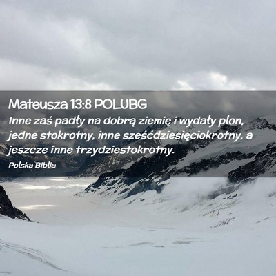 Picture 02 - Mateusza 13:8 POLUBG - Inne zaś padły na dobrą ziemię i wydały - Bible Verse Picture