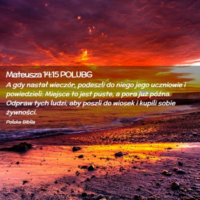 Picture 02 - Mateusza 14:15 POLUBG - A gdy nastał wieczór, podeszli do niego jego - Bible Verse Picture