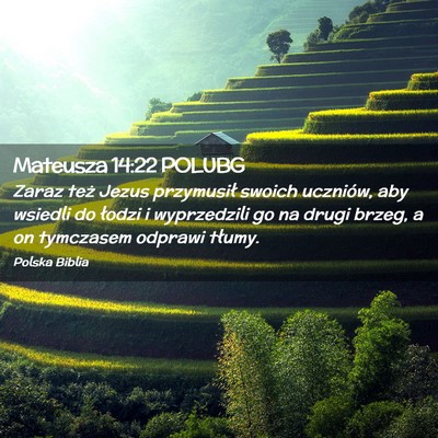 Picture 02 - Mateusza 14:22 POLUBG - Zaraz też Jezus przymusił swoich uczniów, aby - Bible Verse Picture