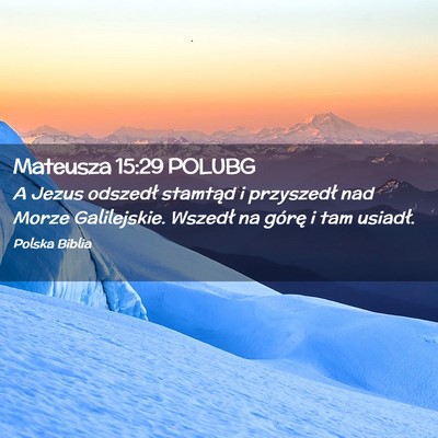 Picture 02 - Mateusza 15:29 POLUBG - A Jezus odszedł stamtąd i przyszedł nad Morze - Bible Verse Picture