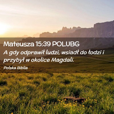 Picture 02 - Mateusza 15:39 POLUBG - A gdy odprawił ludzi, wsiadł do łodzi i - Bible Verse Picture