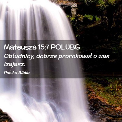 Picture 02 - Mateusza 15:7 POLUBG - Obłudnicy, dobrze prorokował o was - Bible Verse Picture