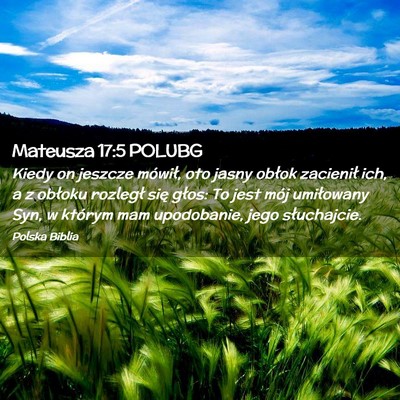 Picture 02 - Mateusza 17:5 POLUBG - Kiedy on jeszcze mówił, oto jasny obłok - Bible Verse Picture