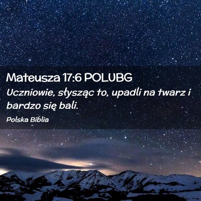 Picture 02 - Mateusza 17:6 POLUBG - Uczniowie, słysząc to, upadli na twarz i bardzo - Bible Verse Picture
