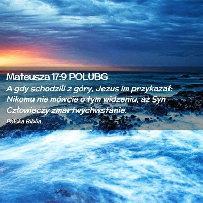Picture 02 - Mateusza 17:9 POLUBG - A gdy schodzili z góry, Jezus im przykazał: - Bible Verse Picture