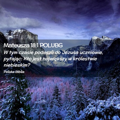 Picture 02 - Mateusza 18:1 POLUBG - W tym czasie podeszli do Jezusa uczniowie, - Bible Verse Picture