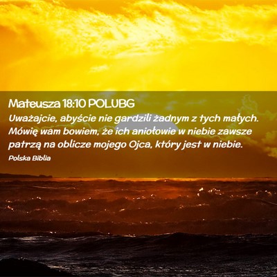 Picture 02 - Mateusza 18:10 POLUBG - Uważajcie, abyście nie gardzili żadnym z tych - Bible Verse Picture