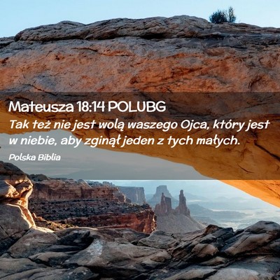 Picture 02 - Mateusza 18:14 POLUBG - Tak też nie jest wolą waszego Ojca, który jest - Bible Verse Picture