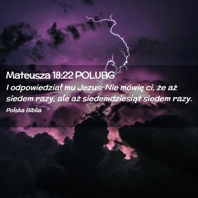Picture 02 - Mateusza 18:22 POLUBG - I odpowiedział mu Jezus: Nie mówię ci, że aż - Bible Verse Picture