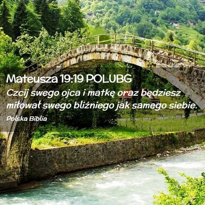 Picture 02 - Mateusza 19:19 POLUBG - Czcij swego ojca i matkę oraz będziesz - Bible Verse Picture