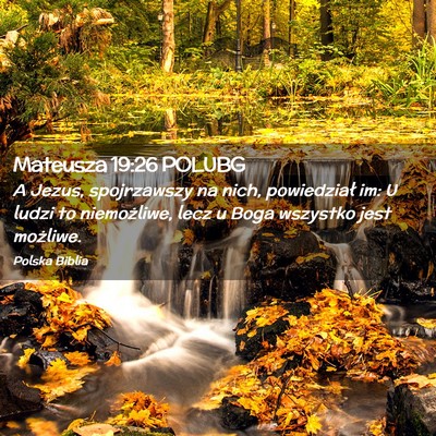 Picture 02 - Mateusza 19:26 POLUBG - A Jezus, spojrzawszy na nich, powiedział im: U - Bible Verse Picture